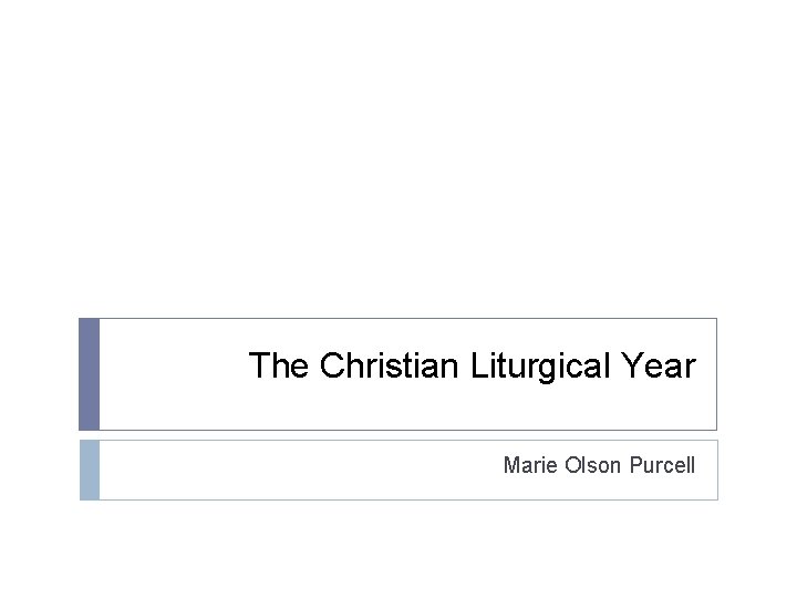 The Christian Liturgical Year Marie Olson Purcell 