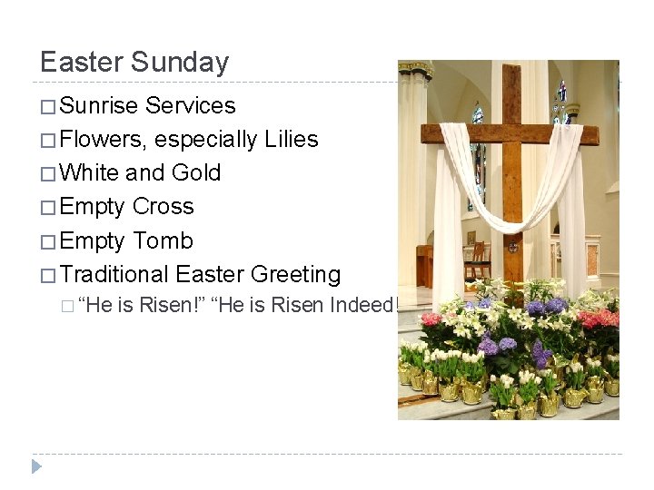 Easter Sunday � Sunrise Services � Flowers, especially Lilies � White and Gold �