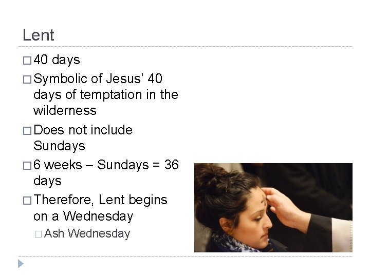 Lent � 40 days � Symbolic of Jesus’ 40 days of temptation in the