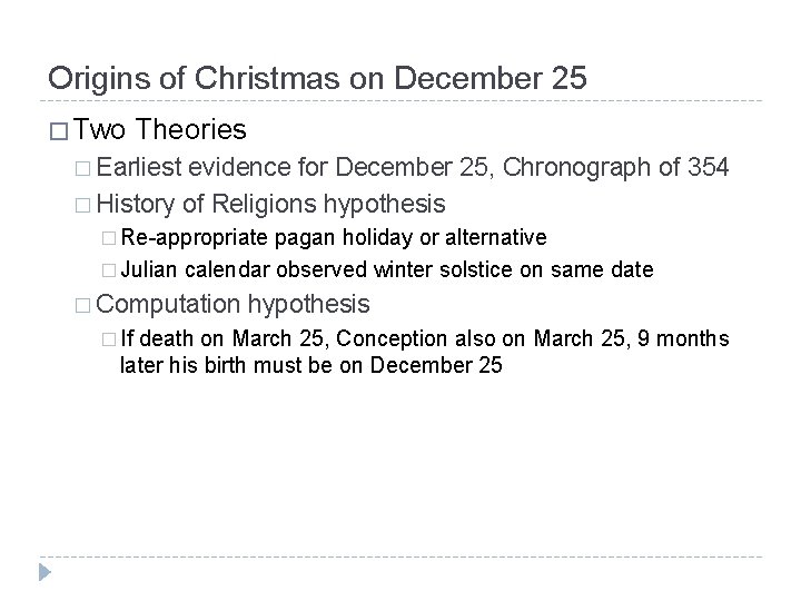 Origins of Christmas on December 25 � Two Theories � Earliest evidence for December