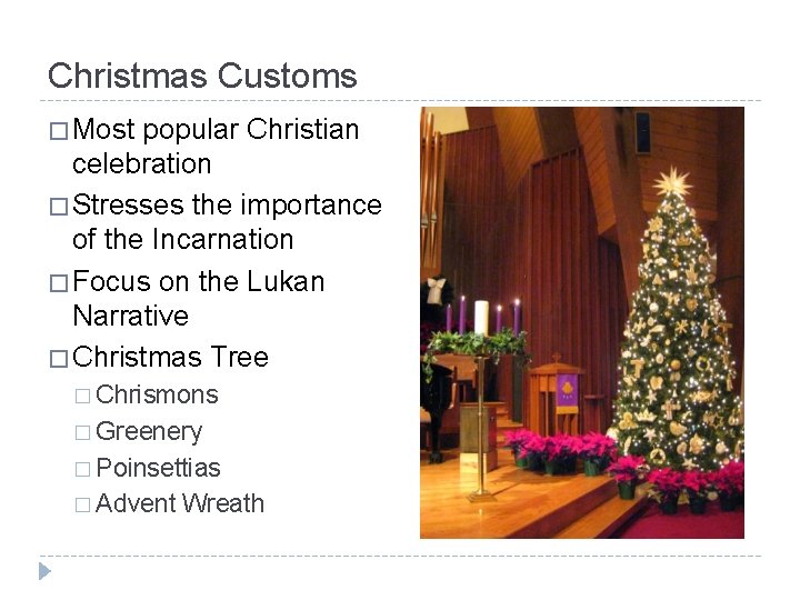 Christmas Customs � Most popular Christian celebration � Stresses the importance of the Incarnation