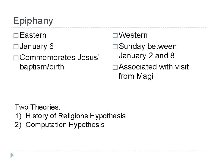 Epiphany � Eastern � Western � January � Sunday 6 � Commemorates Jesus’ baptism/birth