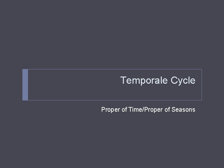 Temporale Cycle Proper of Time/Proper of Seasons 