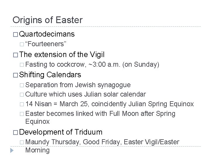 Origins of Easter � Quartodecimans � “Fourteeners” � The extension of the Vigil �