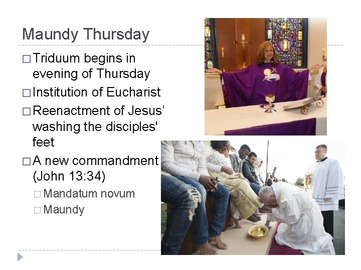 Maundy Thursday � Triduum begins in evening of Thursday � Institution of Eucharist �