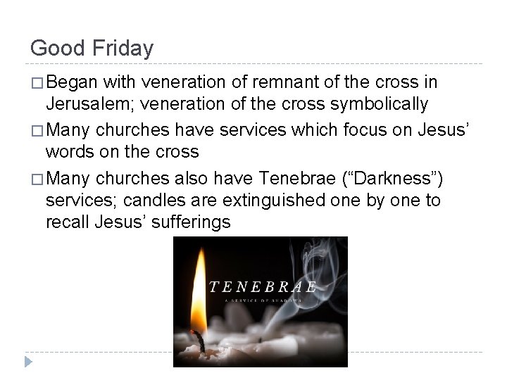 Good Friday � Began with veneration of remnant of the cross in Jerusalem; veneration