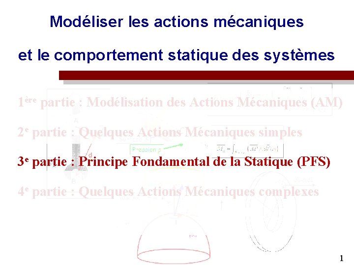 Modéliser les actions mécaniques et le comportement statique des systèmes 1ère partie : Modélisation