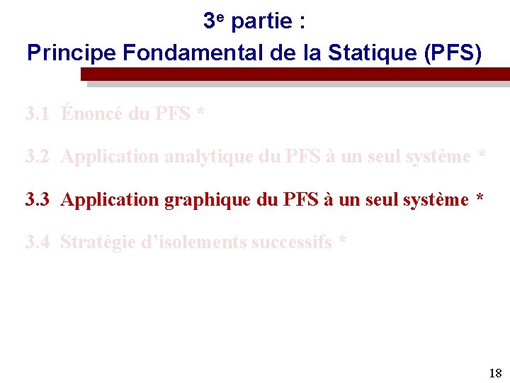 3 e partie : Principe Fondamental de la Statique (PFS) 3. 1 Énoncé du