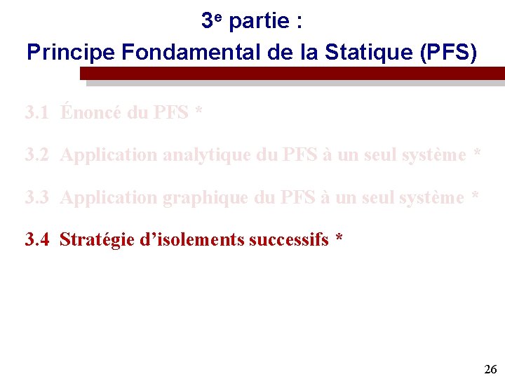 3 e partie : Principe Fondamental de la Statique (PFS) 3. 1 Énoncé du