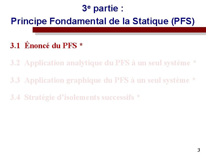 3 e partie : Principe Fondamental de la Statique (PFS) 3. 1 Énoncé du