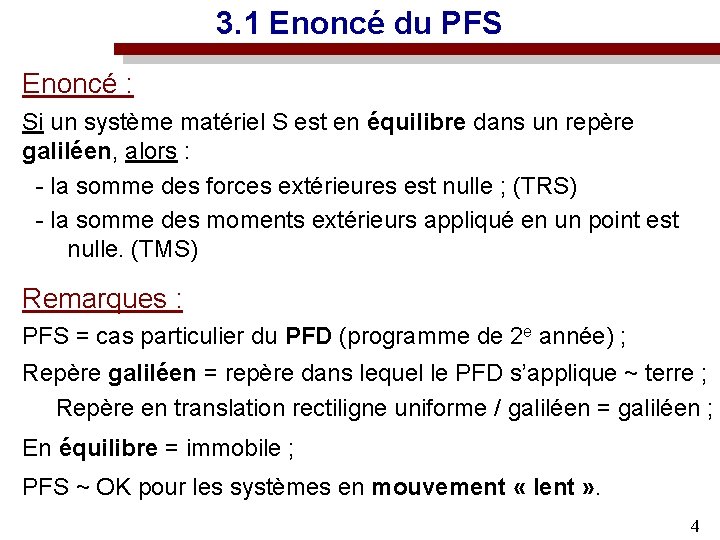 3. 1 Enoncé du PFS Enoncé : Si un système matériel S est en