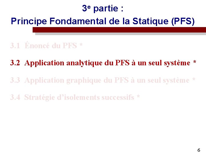 3 e partie : Principe Fondamental de la Statique (PFS) 3. 1 Énoncé du