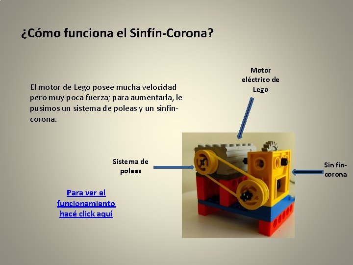 ¿Cómo funciona el Sinfín-Corona? El motor de Lego posee mucha velocidad pero muy poca