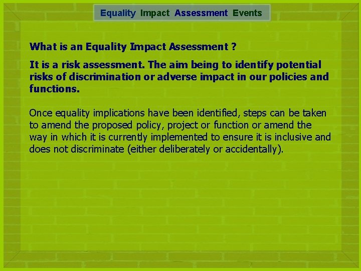 Equality Impact Assessment Events What is an Equality Impact Assessment ? It is a