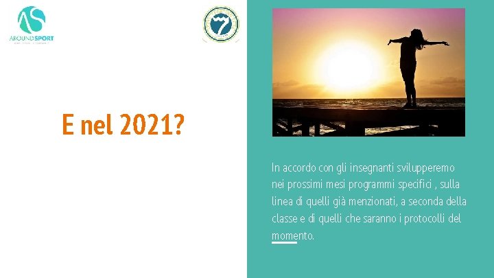 E nel 2021? In accordo con gli insegnanti svilupperemo nei prossimi mesi programmi specifici