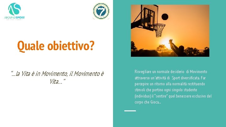 Quale obiettivo? “. . . la Vita è in Movimento, il Movimento è Vita…”