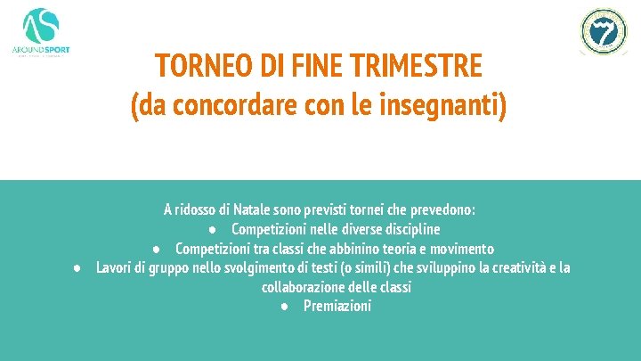 TORNEO DI FINE TRIMESTRE (da concordare con le insegnanti) A ridosso di Natale sono