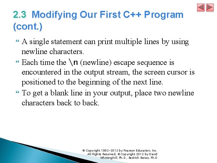 2. 3 Modifying Our First C++ Program (cont. ) A single statement can print