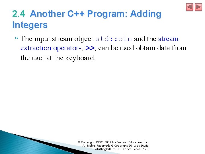 2. 4 Another C++ Program: Adding Integers The input stream object std: : cin
