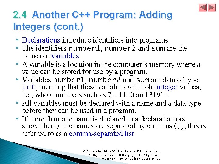 2. 4 Another C++ Program: Adding Integers (cont. ) Declarations introduce identifiers into programs.