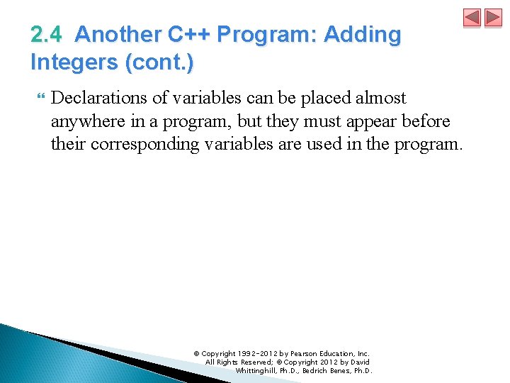 2. 4 Another C++ Program: Adding Integers (cont. ) Declarations of variables can be