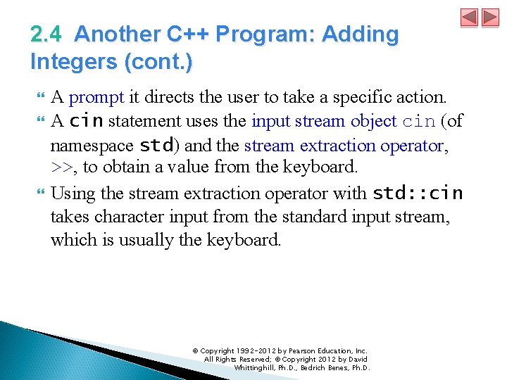 2. 4 Another C++ Program: Adding Integers (cont. ) A prompt it directs the