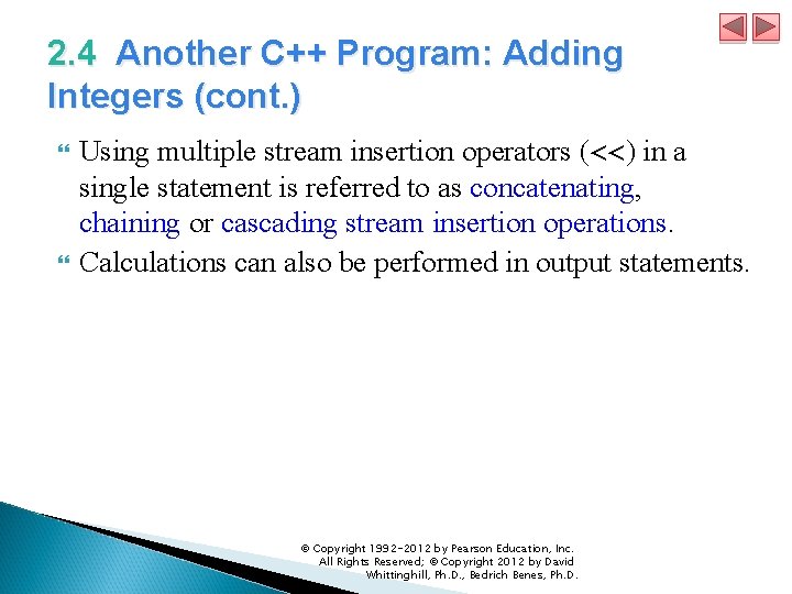 2. 4 Another C++ Program: Adding Integers (cont. ) Using multiple stream insertion operators