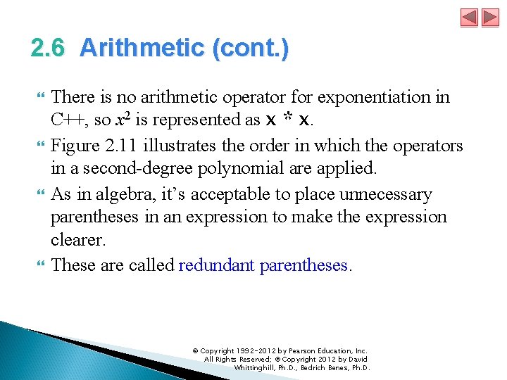2. 6 Arithmetic (cont. ) There is no arithmetic operator for exponentiation in C++,