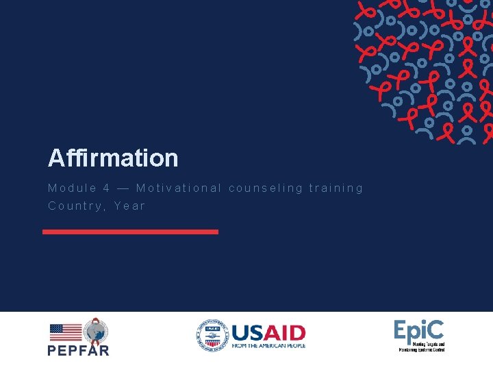 Affirmation Module 4 — Motivational counseling training Country, Year 