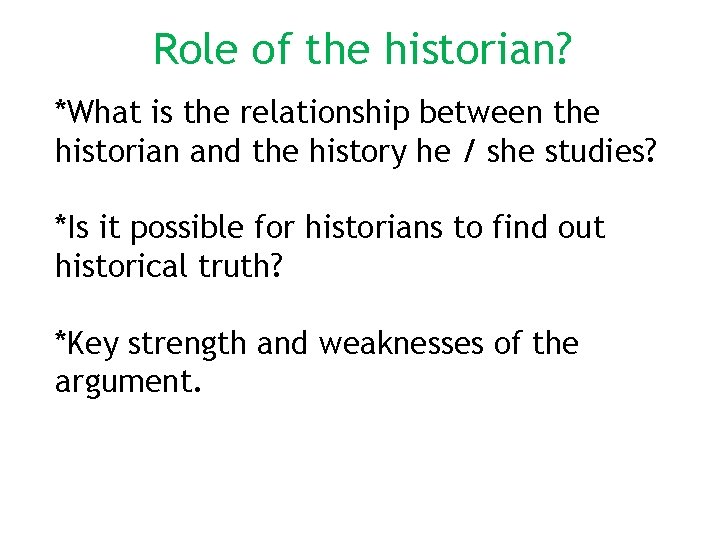 Role of the historian? *What is the relationship between the historian and the history