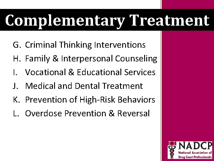 Key Moments in NADCP History Complementary Treatment G. H. I. J. K. L. Criminal