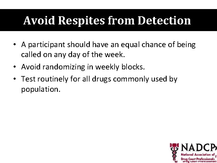 Avoid Respitesinfrom Detection Key Moments NADCP History • A participant should have an equal