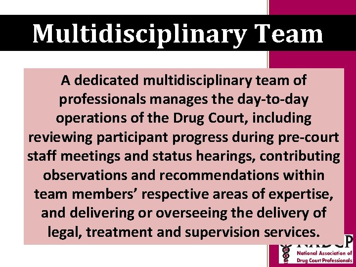 Key Moments in NADCP Team History Multidisciplinary A dedicated multidisciplinary team of professionals manages