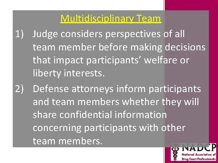 Multidisciplinary Team 1) Judge considers perspectives of all team member before making decisions that