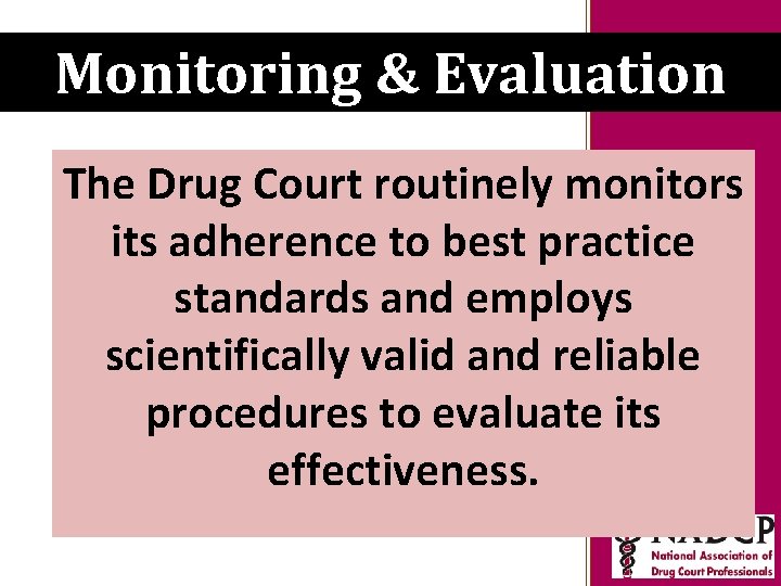 Key Moments in History Monitoring &NADCP Evaluation The Drug Court routinely monitors its adherence