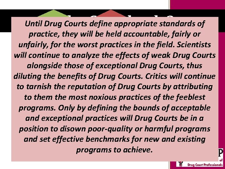 Why Standards? Key. Drug Moments NADCP History Until Courts definein appropriate standards 16% Null