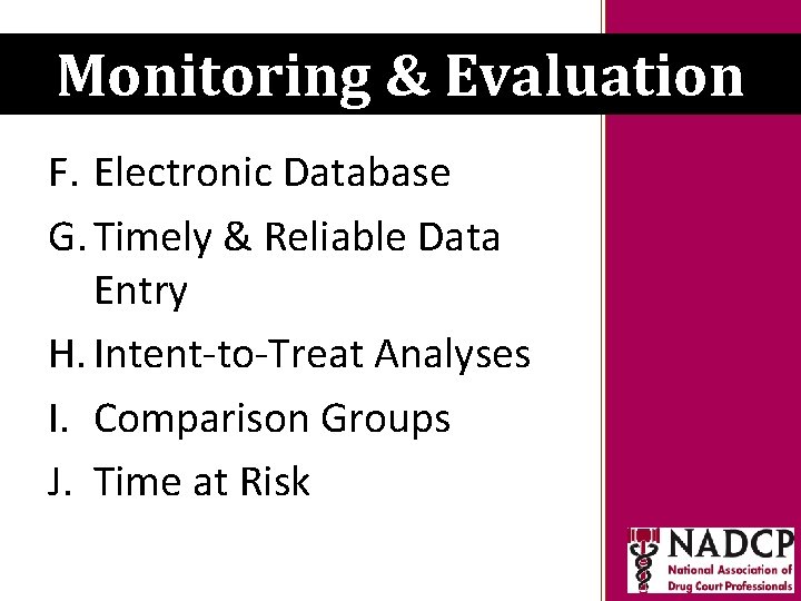 Key Moments in History Monitoring &NADCP Evaluation F. Electronic Database G. Timely & Reliable