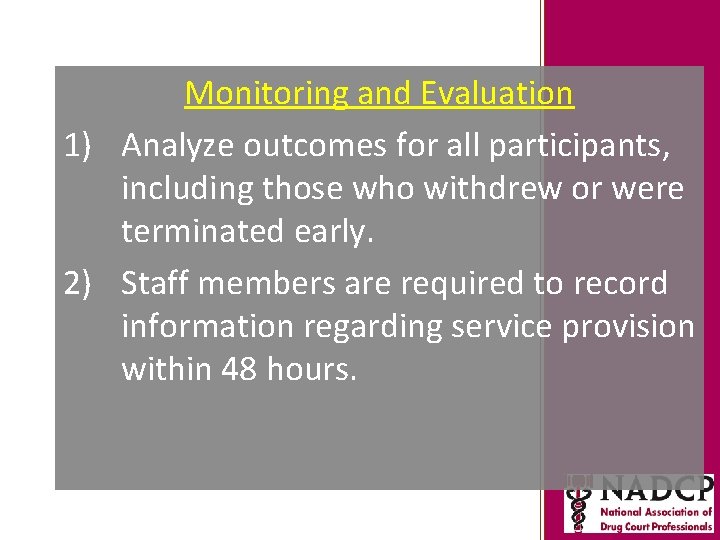 Monitoring and Evaluation 1) Analyze outcomes for all participants, including those who withdrew or