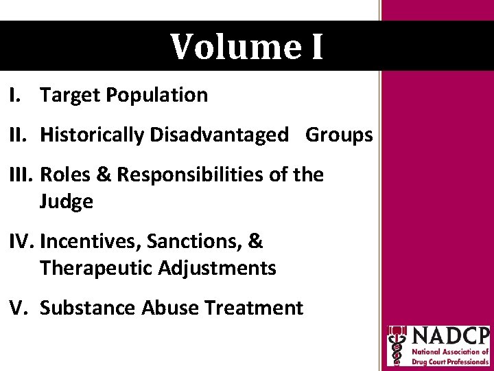 Key Moments in NADCP Volume I History I. Target Population II. Historically Disadvantaged Groups