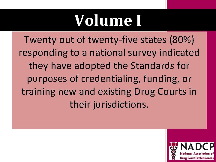 Key Moments in NADCP Volume I History Twenty out of twenty-five states (80%) responding