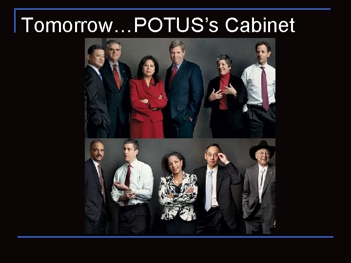 Tomorrow…POTUS’s Cabinet 