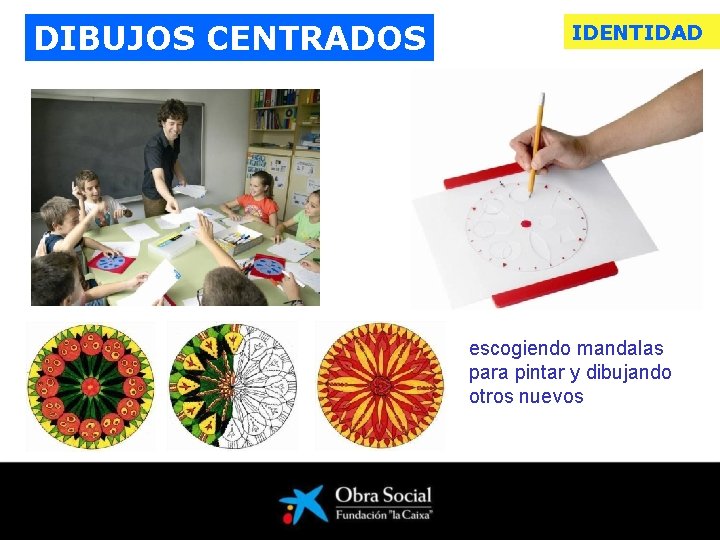 DIBUJOS CENTRADOS IDENTIDAD escogiendo mandalas para pintar y dibujando otros nuevos 