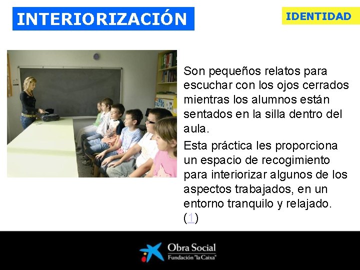 INTERIORIZACIÓN IDENTIDAD Son pequeños relatos para escuchar con los ojos cerrados mientras los alumnos