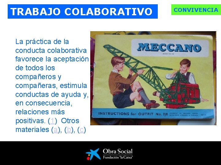 TRABAJO COLABORATIVO La práctica de la conducta colaborativa favorece la aceptación de todos los