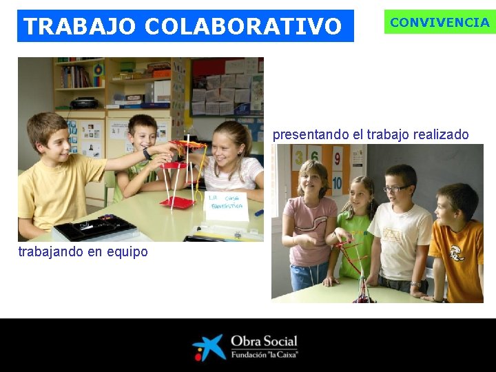 TRABAJO COLABORATIVO CONVIVENCIA presentando el trabajo realizado trabajando en equipo 