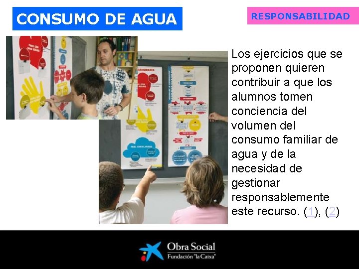 CONSUMO DE AGUA RESPONSABILIDAD Los ejercicios que se proponen quieren contribuir a que los