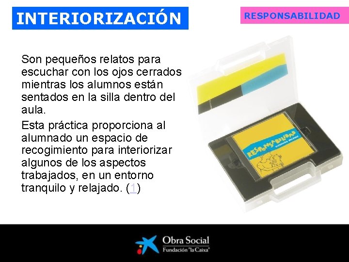 INTERIORIZACIÓN Son pequeños relatos para escuchar con los ojos cerrados mientras los alumnos están