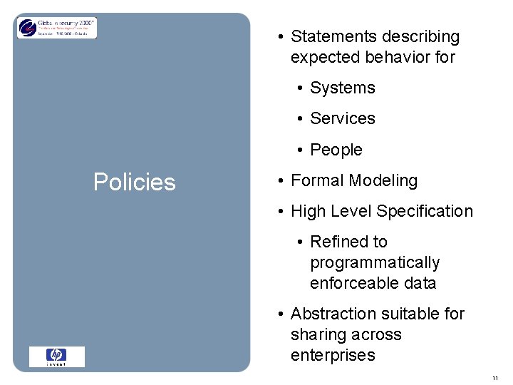  • Statements describing expected behavior for • Systems • Services • People Policies