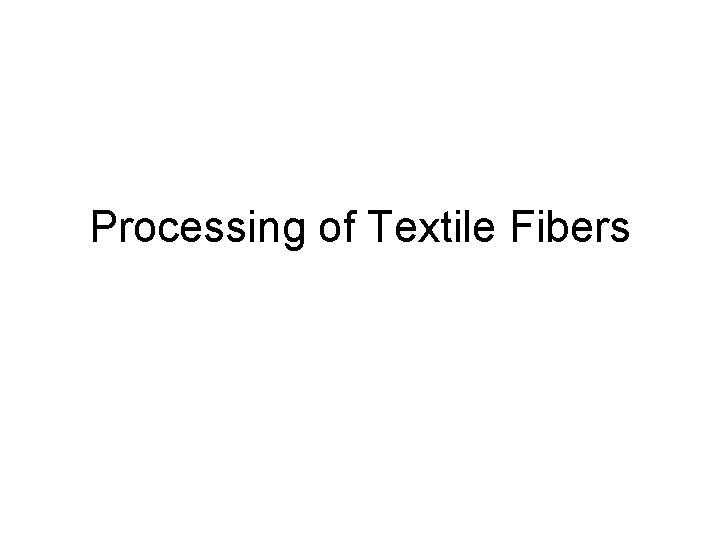 Processing of Textile Fibers 