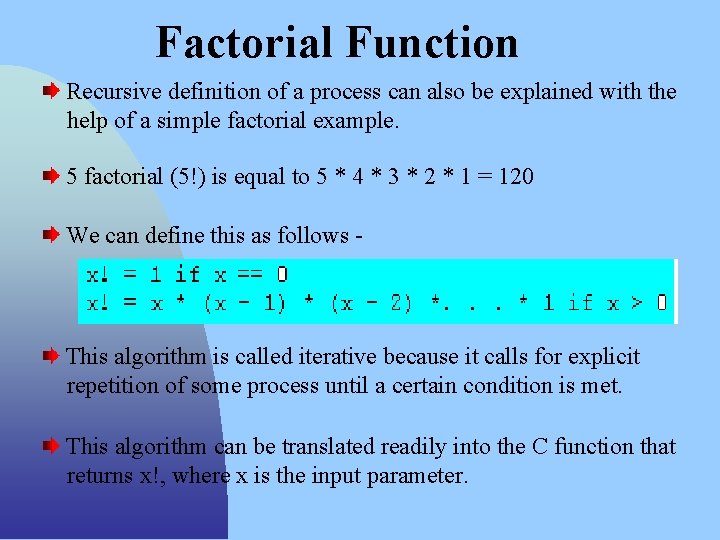 Factorial Function Recursive definition of a process can also be explained with the help